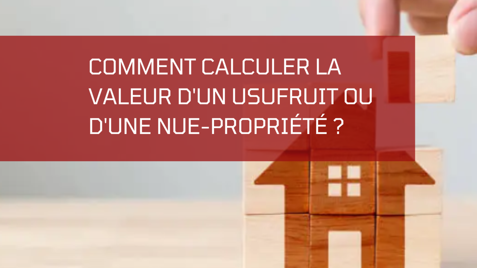 Comment calculer la valeur d’un usufruit ou d’une nue-propriété ? - Exxelim